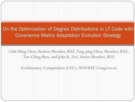 Chih-Ming Chen, Student Member, IEEE, Ying-ping Chen, Member, IEEE, Tzu-Ching Shen, and John K. Zao, Senior Member, IEEE Evolutionary Computation (CEC),