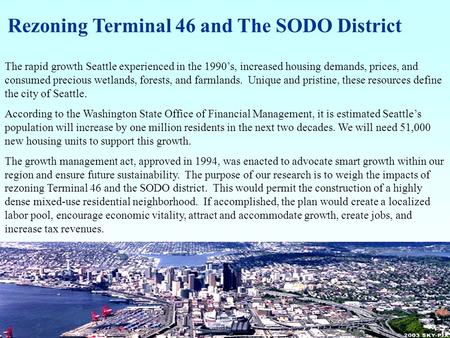 The rapid growth Seattle experienced in the 1990’s, increased housing demands, prices, and consumed precious wetlands, forests, and farmlands. Unique and.