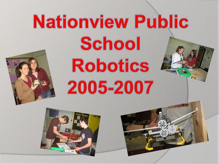 Spring 2005 Upper Canada District School Board Initiative 5 Lego Mindstorm Team Challenge Sets Small groups of 3 per kit for 4 afternoons to experiment.