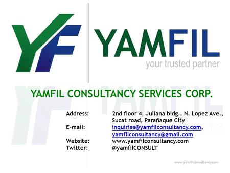 YAMFIL CONSULTANCY SERVICES CORP.  Address:2nd floor 4, Juliana bldg., N. Lopez Ave., Sucat road, Parañaque City