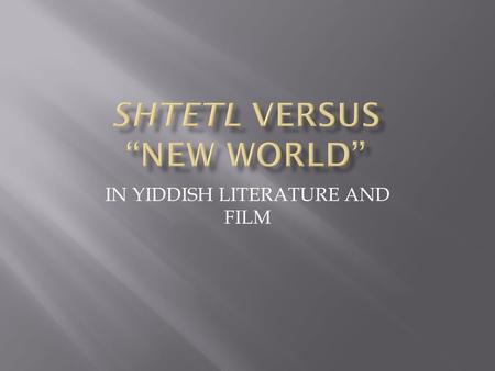 IN YIDDISH LITERATURE AND FILM. Born in a small village in Poland, near Warsaw Son of a rabbi Raised in a shtetl shtetl Journalist and writer in Warsaw.