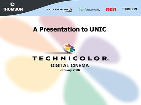 DIGITAL CINEMA January 2006 A Presentation to UNIC.