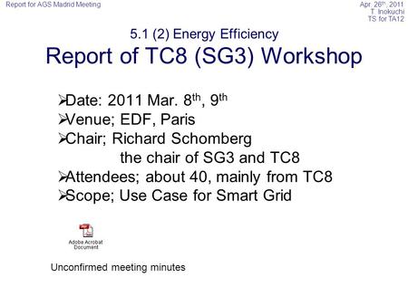 Apr. 26 th, 2011 T. Inokuchi TS for TA12 Report for AGS Madrid Meeting 5.1 (2) Energy Efficiency Report of TC8 (SG3) Workshop  Date: 2011 Mar. 8 th, 9.