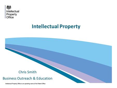 Intellectual Property Chris Smith Business Outreach & Education.