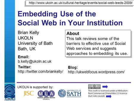 A centre of expertise in digital information managementwww.ukoln.ac.uk Embedding Use of the Social Web in Your Institution UKOLN is supported by: This.