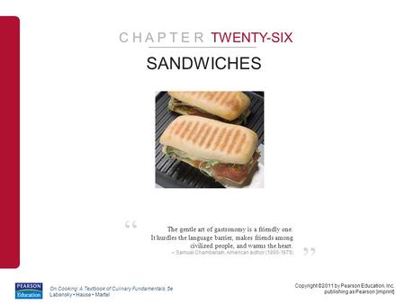 Copyright ©2011 by Pearson Education, Inc. publishing as Pearson [imprint] On Cooking: A Textbook of Culinary Fundamentals, 5e Labensky Hause Martel ”