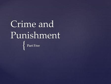 { Crime and Punishment Part Five.  Svidrigaylov’s Complicated Character – good looking, charming, intelligent, open, honest, moral drifter, rapist,