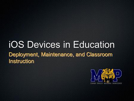 IOS Devices in Education Deployment, Maintenance, and Classroom Instruction.