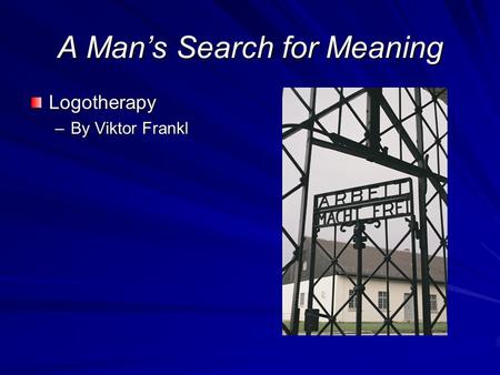 A Man’s Search for Meaning