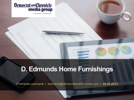 D. Edmunds Home Furnishings Firstname Lastname | | 08.26.2013.