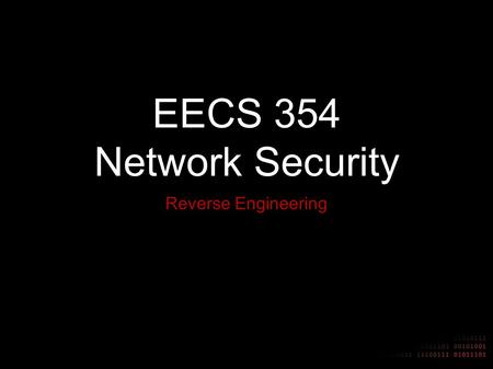 EECS 354 Network Security Reverse Engineering. Introduction Preventing Reverse Engineering Reversing High Level Languages Reversing an ELF Executable.