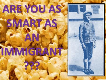 ARE YOU AS SMART AS AN IMMIGRANT ???. Urban Populations Boom for 2 reasons 1.immigration 2.In-Migration *Be able to explain each* Age of Cities Hmm… What.