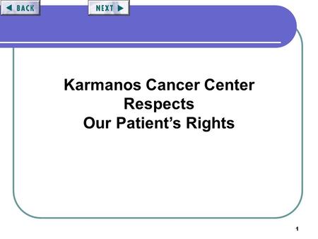 1 Karmanos Cancer Center Respects Our Patient’s Rights.