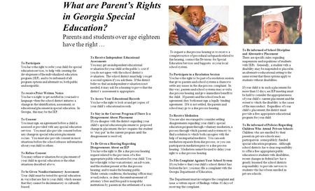 What are Parent’s Rights in Georgia Special Education? Parents and students over age eighteen have the right … To Participate You have the right to refer.