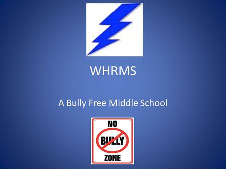 WHRMS A Bully Free Middle School. What is Harassment, Intimidation and Bullying (H.I.B.)? Harassment, intimidation or bullying means any gesture, any.