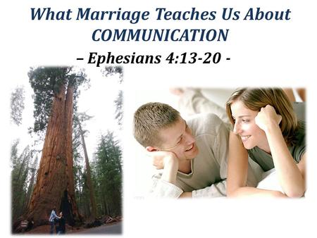 What Marriage Teaches Us About COMMUNICATION – Ephesians 4:13-20 -