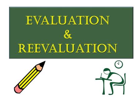 Evaluation & Reevaluation. How do you and your staff determine whether to waive reevaluation?