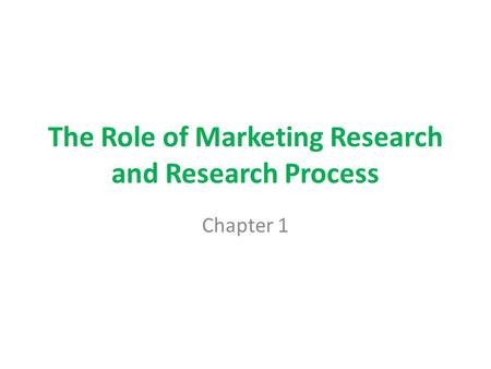 The Role of Marketing Research and Research Process