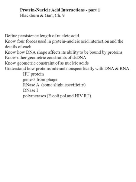 Protein-Nucleic Acid Interactions - part 1 Blackburn & Gait, Ch. 9 Define persistence length of nucleic acid Know four forces used in protein-nucleic acid.