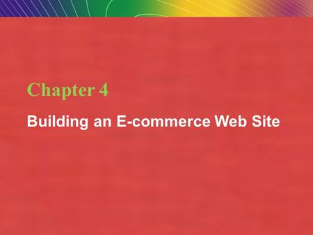 Copyright © 2010 Pearson Education, Inc.Copyright © 2009 Pearson Education, Inc. Slide 4-1 Chapter 4 Building an E-commerce Web Site.