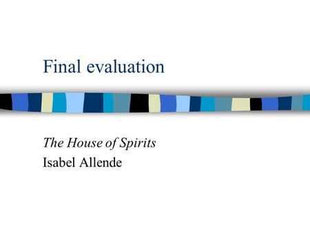 Final evaluation The House of Spirits Isabel Allende.