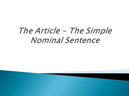 There is no indefinite article in Arabic, but the presence of nunation at the end of a noun indicated indefiniteness. بيتٌ جميلٌ ، البيت جميلٌ Adjectives.