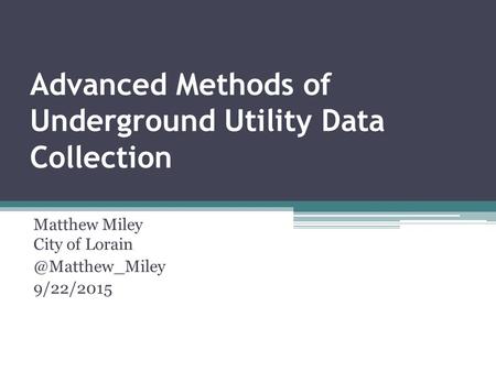 Advanced Methods of Underground Utility Data Collection