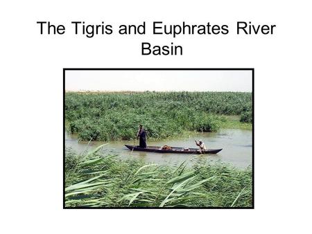 The Tigris and Euphrates River Basin. history