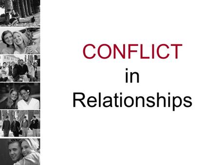 CONFLICT in Relationships. Conflict Misconceptions Conflict is BAD If two people are in a fight, their relationship is a bad one Conflict damages relationships.