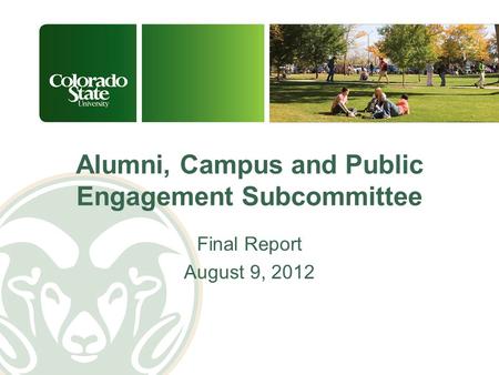 Alumni, Campus and Public Engagement Subcommittee Final Report August 9, 2012.