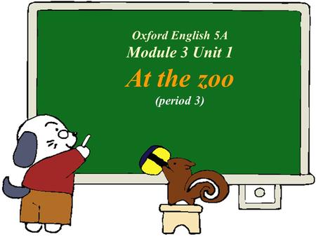 Oxford English 5A Module 3 Unit 1 At the zoo (period 3)