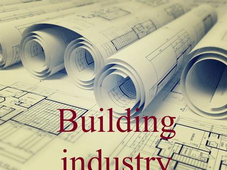 Building industry. Each era brought new ideas as far as the architecture is concerned which is why this area has developed a lot.