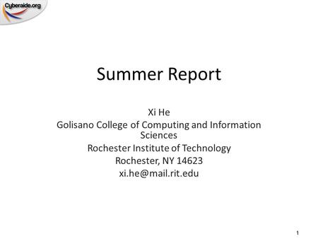 Summer Report Xi He Golisano College of Computing and Information Sciences Rochester Institute of Technology Rochester, NY 14623 1.