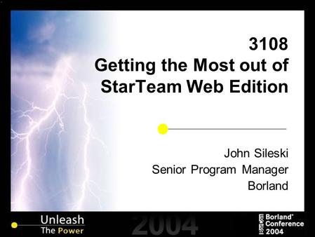 3108 Getting the Most out of StarTeam Web Edition John Sileski Senior Program Manager Borland.