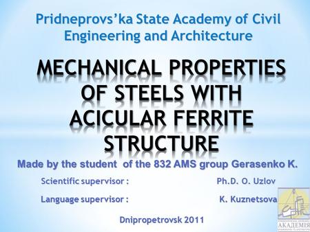 Made by the student of the 832 AMS group Gerasenko K. Pridneprovs’ka State Academy of Civil Engineering and Architecture Scientific supervisor : Ph.D.