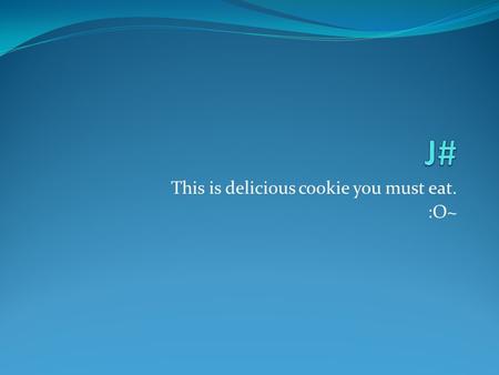 This is delicious cookie you must eat. :O~. Problem Domain Designed to be Reliable, high-performance and secure Comfortable and familiar to Java-language.