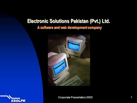 Corporate Presentation 20031 Electronic Solutions Pakistan (Pvt.) Ltd. A software and web development company.