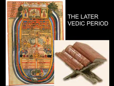 THE LATER VEDIC PERIOD.