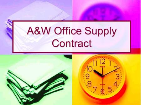 A&W Office Supply Contract. A&W Contacts Office Office  Phone 883-6784  Fax 884-9013   Marcus Pantoja – Account Manager.