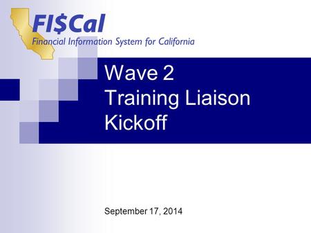 Wave 2 Training Liaison Kickoff September 17, 2014.