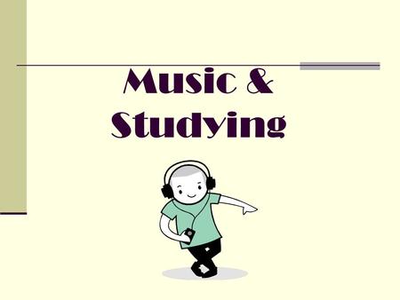 Music & Studying.