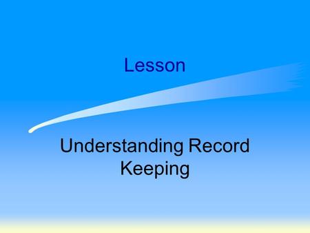 Lesson Understanding Record Keeping. Next Generation Science/Common Core Standards Addressed! CCSS.ELA Literacy.RST.11 ‐ 12.9 Synthesize information from.