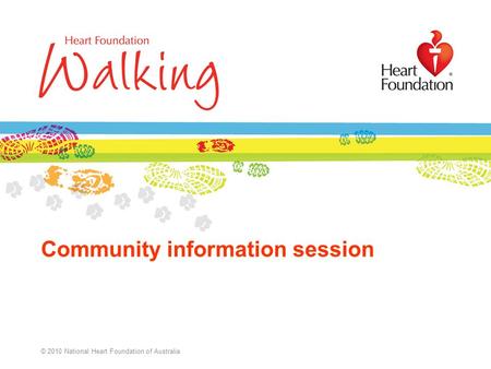 © 2010 National Heart Foundation of Australia Community information session.