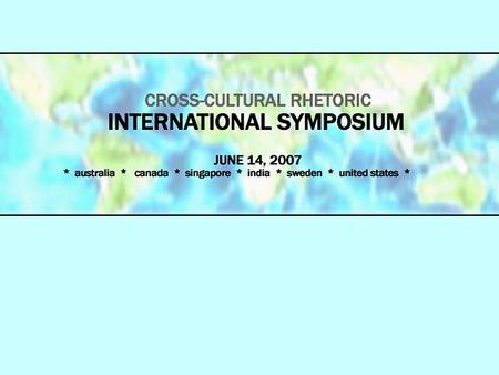 International Symposium Program I. Welcome from Project PIs Andrea Lunsford, Stanford University Brigitte Mral, Örebro University II.Fall 2006 & Intercultural.