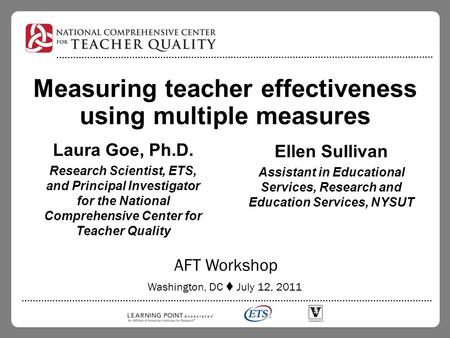 Measuring teacher effectiveness using multiple measures Ellen Sullivan Assistant in Educational Services, Research and Education Services, NYSUT AFT Workshop.