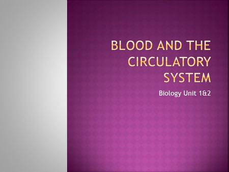 Biology Unit 1&2.  What do you think that blood is made out of??  Are there different blood cells??  What are these cells called??