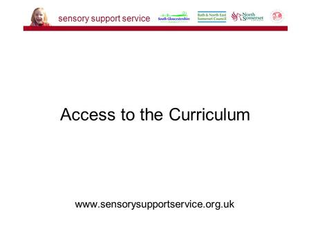 Www.sensorysupportservice.org.uk Access to the Curriculum sensory support service.