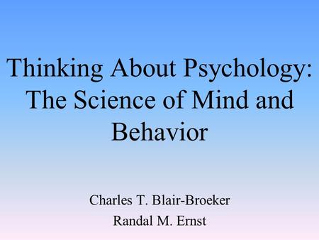 Thinking About Psychology: The Science of Mind and Behavior