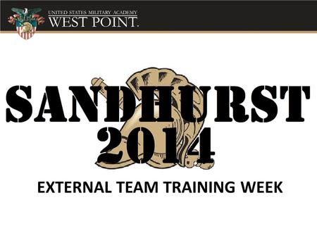 EXTERNAL TEAM TRAINING WEEK. AIM The External Training Week is run in order to allow final preparation of teams and weapons the endstate being that all.