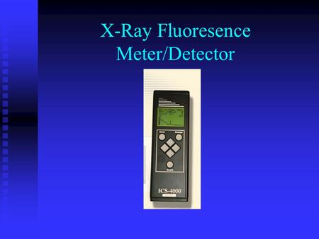 X-Ray Fluoresence Meter/Detector. Introduction Air monitoring data is useful for: *Assessing the health risks to the public and response workers. *Selecting.